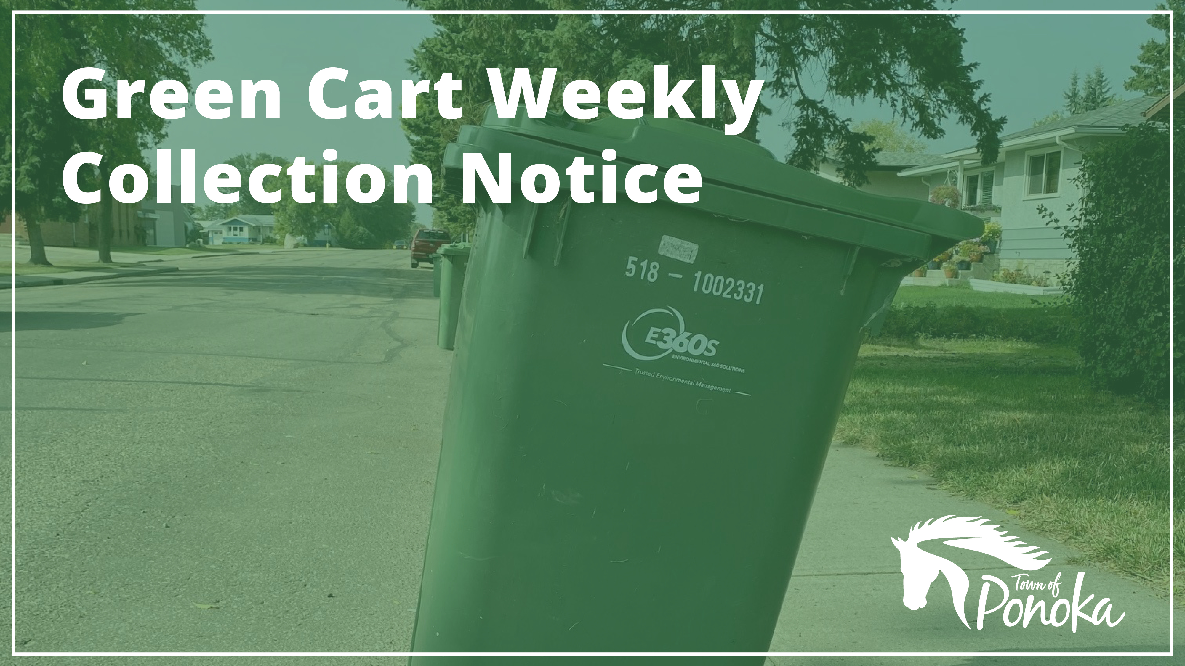 Green Cart by a curb on a green background. Text reads "Green Cart Weekly Collection Notice". The white Town of Ponoka Logo is in the bottom right corner.